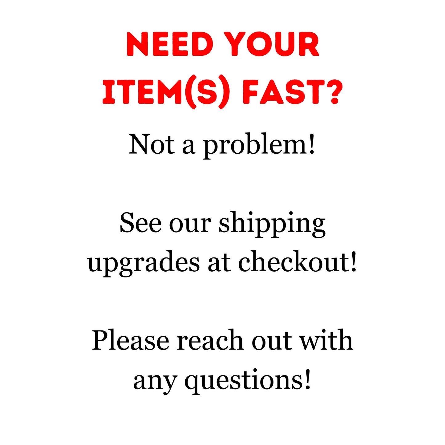 a sign that says, need your items fast? not a problem see our shipping